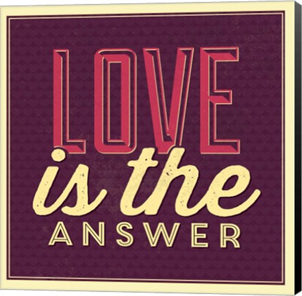 Framed Love Is The Answer Print