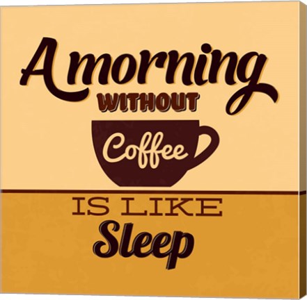 Framed Morning Without Coffee Is Like Sleep Print