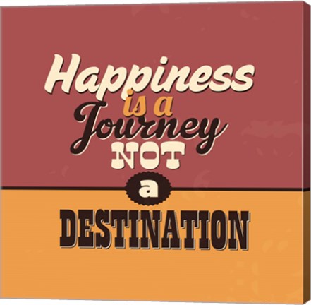 Framed Happiness Is A Journey Not A Destination Print