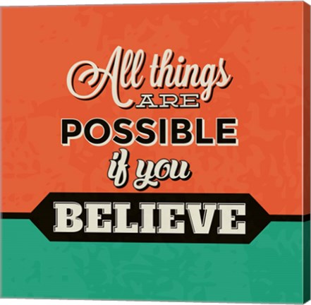 Framed All Things Are Possible If You Believe Print