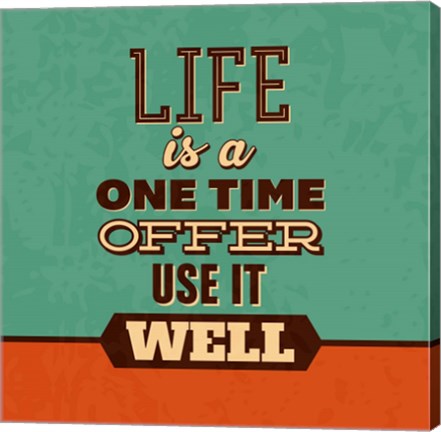 Framed Life Is A One Time Offer Print