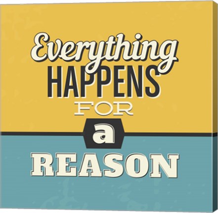 Framed Everything Happens For A Reason Print