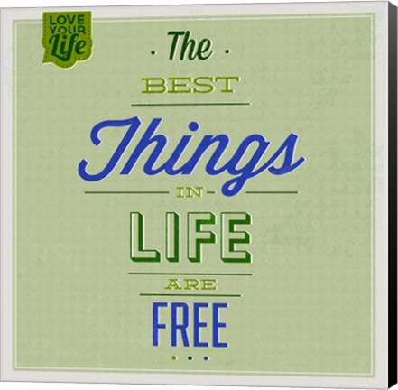 Framed Best Tings In Life Are Free 1 Print