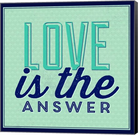 Framed Love Is The Answer 1 Print