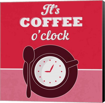 Framed It&#39;s Coffee O&#39;clock 1 Print