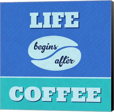 Framed Life Begins After Coffee 1 Print