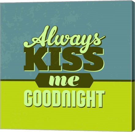 Framed Always Kiss Me Goodnight 1 Print