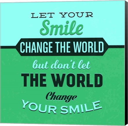 Framed Let Your Smile Change The World 1 Print