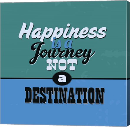Framed Happiness Is A Journey Not A Destination 1 Print