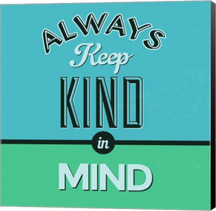 Framed Always Keep Kind In Mind 1 Print