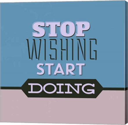 Framed Stop Wishing Start Doing 1 Print