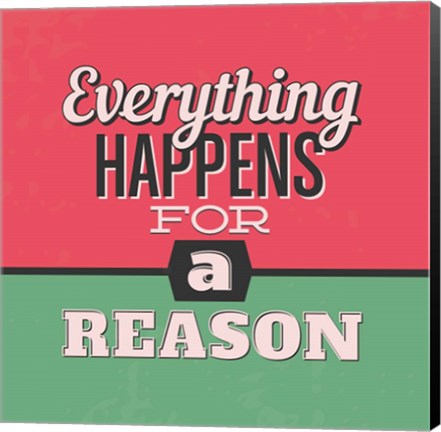 Framed Everything Happens For A Reason 1 Print