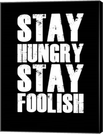 Framed Stay Hungry Stay Foolish Black Print