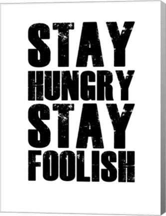 Framed Stay Hungry Stay Foolish White Print