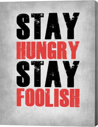 Framed Stay Hungry Stay Foolish Poste Grey Print