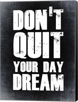 Framed Don&#39;t Quit Your Day Dream 2 Print