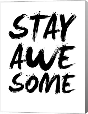 Framed Stay Awesome White Print