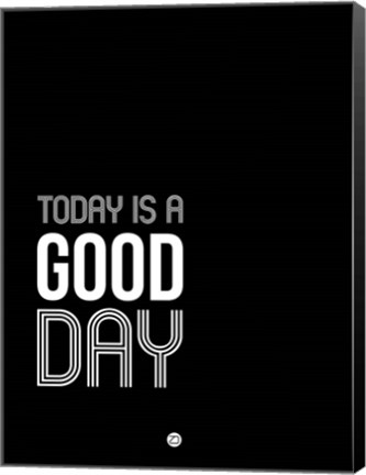 Framed Today is a Good Day Print