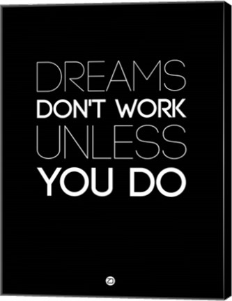 Framed Dreams Don&#39;t Work Unless You Do 2 Print