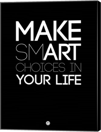Framed Make Smart Choices in Your Life 1 Print