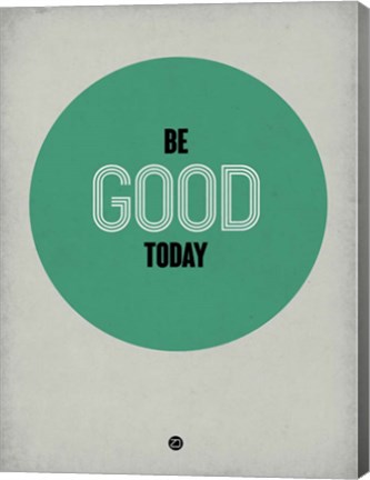 Framed Be Good Today 1 Print