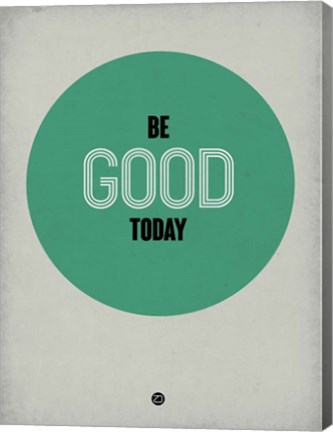 Framed Be Good Today 1 Print