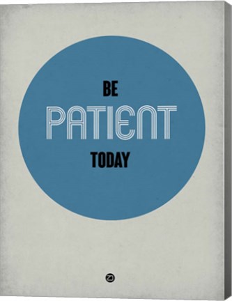 Framed Be Patient Today 1 Print