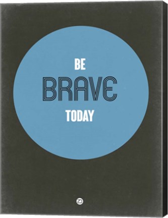 Framed Be Brave Today 2 Print