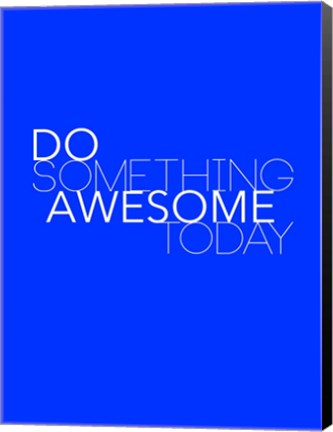 Framed Do Something Awesome Today 2 Print