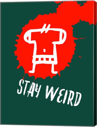 Framed Stay Weird 2 Print