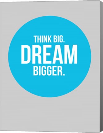 Framed Think Big Dream Bigger Circle 2 Print