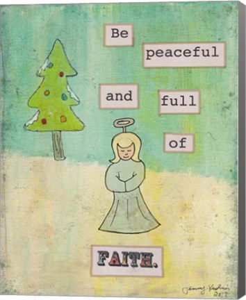 Framed Be Peaceful and Full of Faith Print