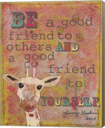 Framed Be a  Good Friend Print