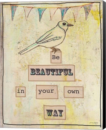 Framed Be Beautiful In Your Own Way Print
