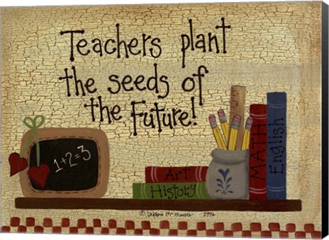 Framed Teachers Plant The Seeds.... Print