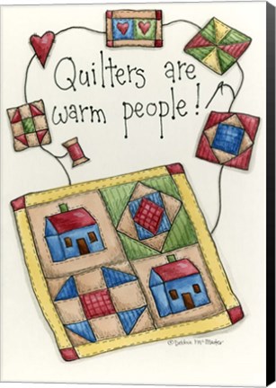 Framed Quilters Are Warm People Print