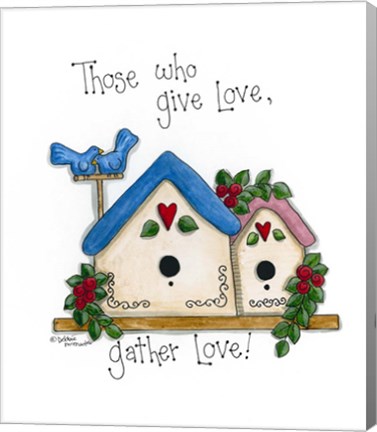 Framed Those Who Give Love, Gather Love Print