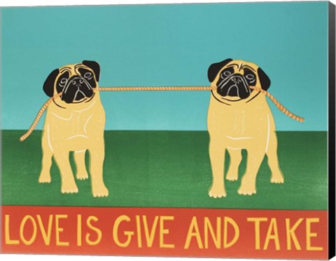 Framed Love Is Give And Take  Pugs Print