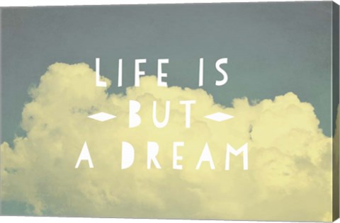 Framed Life Is But A Dream Print