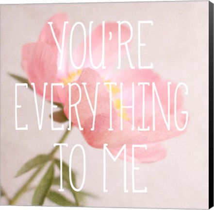 Framed You&#39;re Everything to Me Print