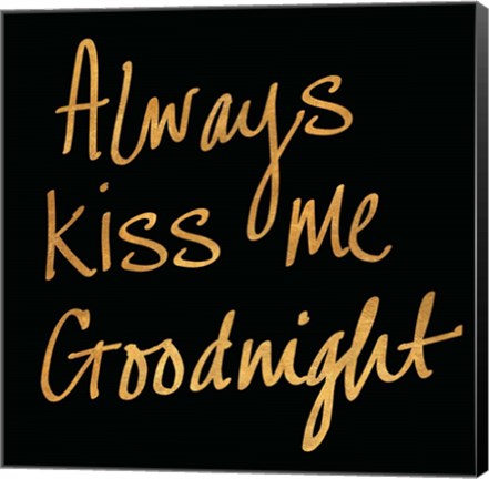 Framed Always Kiss Me Goodnight (Black) Print