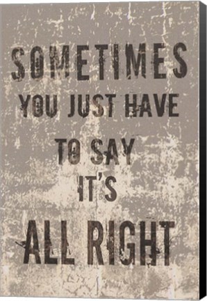 Framed It&#39;s All Right Print