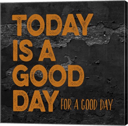 Framed Today Is A Good Day Print