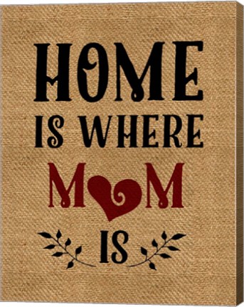 Framed Home is Mom Print
