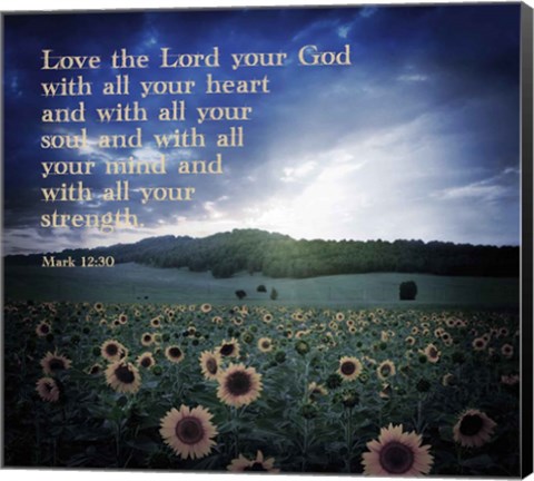 Framed Mark 12:30 Love the Lord Your God (Sunflowers) Print