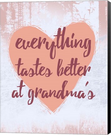 Framed Everything Tastes Better at Grandma&#39;s Print