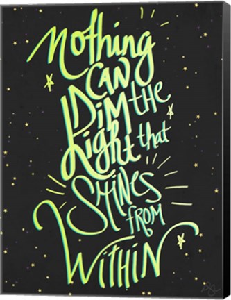Framed Nothing Can Dim The Light Print
