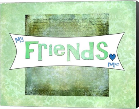 Framed My Friends Love Me Print