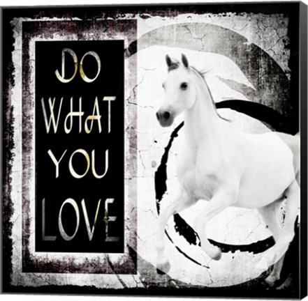 Framed Must Love Horses - Do What You Love Print