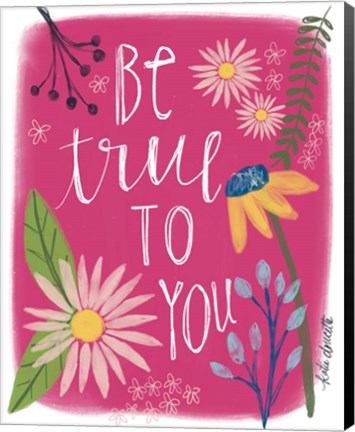 Framed Be True to You Print